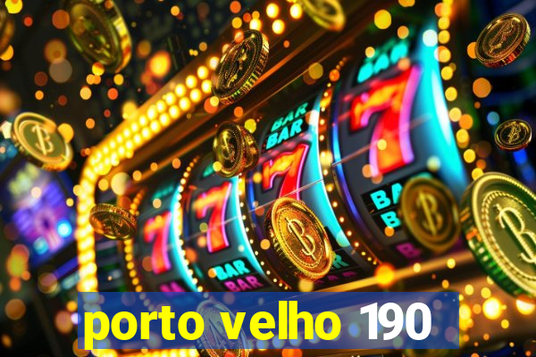 porto velho 190